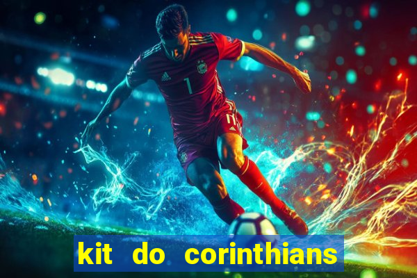 kit do corinthians dls 22